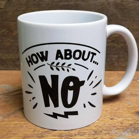 'How About No' Quote Mug