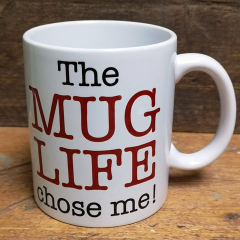 'The Mug Life Chose Me' Quote Mug