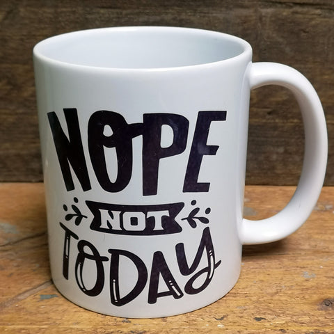 'Nope, Not Today' Quote Mug