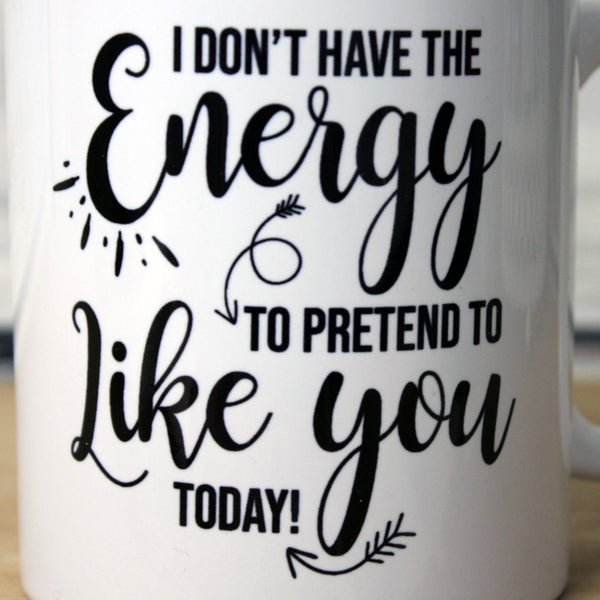 'I Don't Have the Energy' Quote Mug