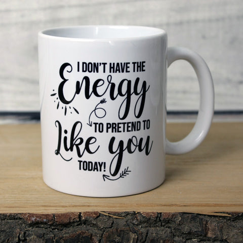 'I Don't Have the Energy' Quote Mug