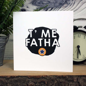 Geordie - "T' Me Fatha" Card