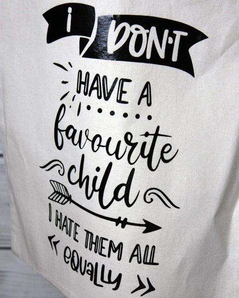 Quote Tote Bag - I Don't Have a Favourite Child