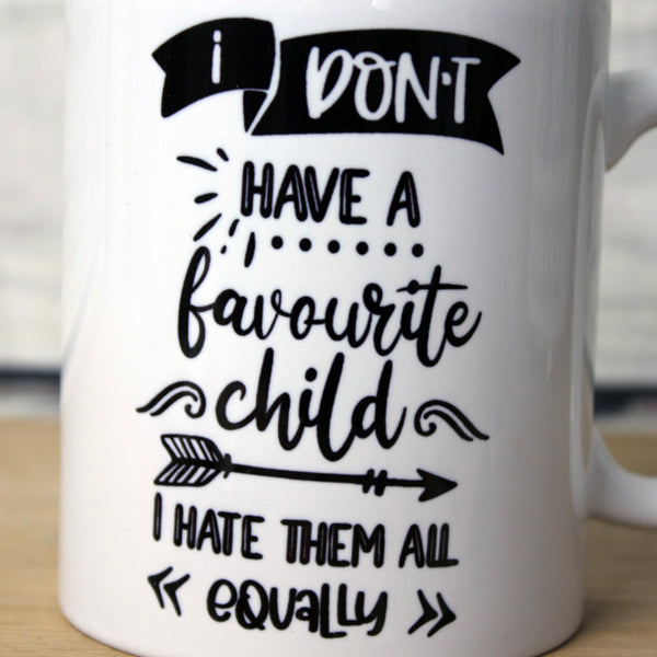 'I Don't Have a Favourite Child' Quote Mug