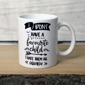 'I Don't Have a Favourite Child' Quote Mug