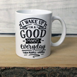 'I Wake Up in a Good Mood' Quote Mug