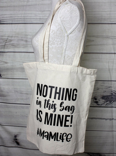 Quote Tote Bag - Nothing In This Bag Is Mine