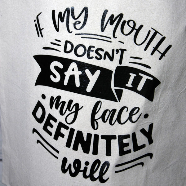 Quote Tote Bag - If My Mouth Doesn't Say It