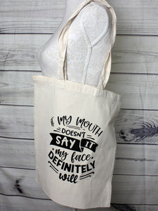 Quote Tote Bag - If My Mouth Doesn't Say It