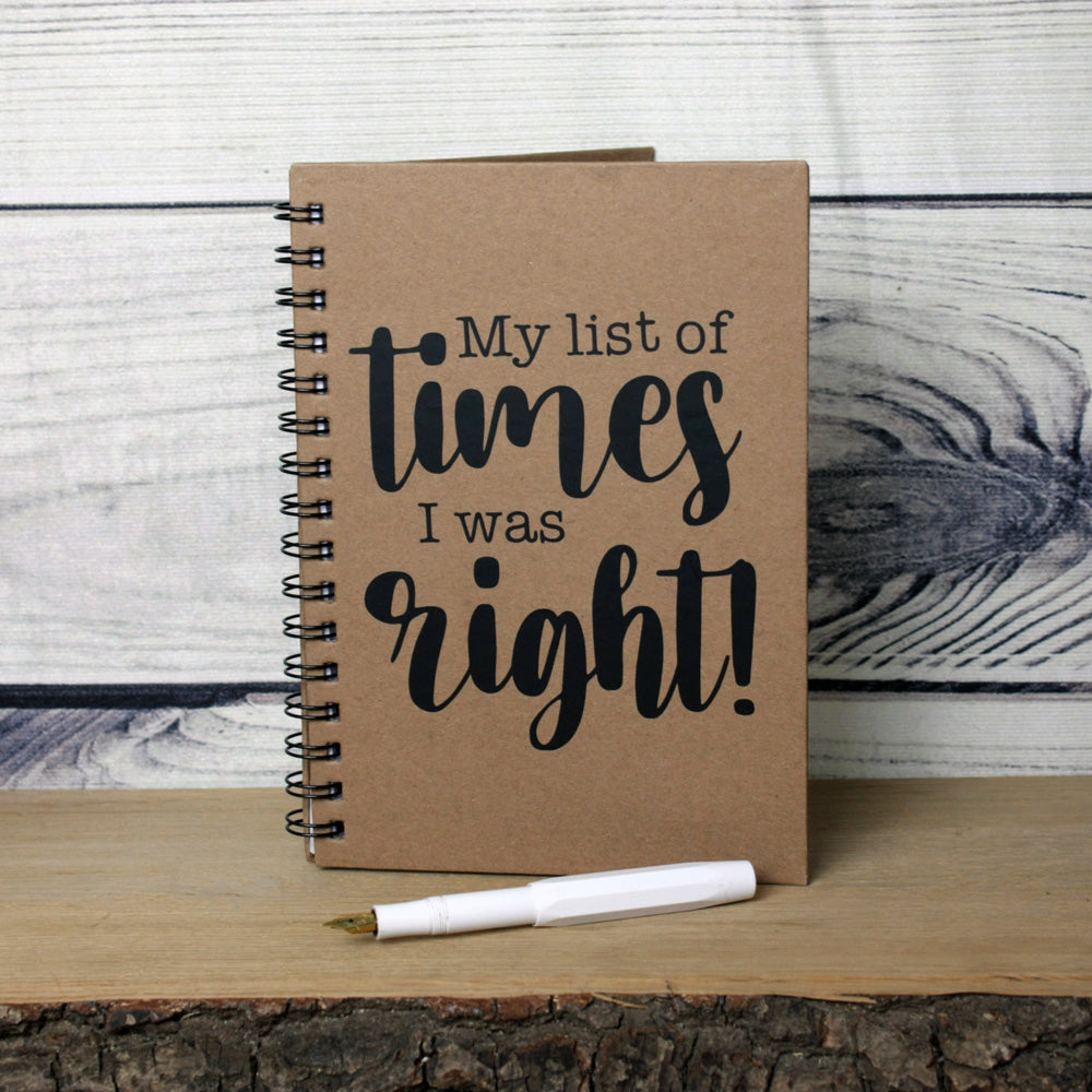 A5 Spiral-Bound Kraft Notebook - My List Of Times I Was Right!