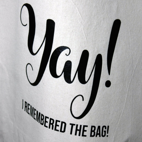 Quote Tote Bag - Yay! I Remembered the Bag!
