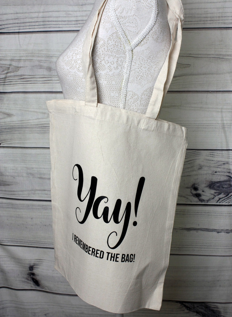 Quote Tote Bag - Yay! I Remembered the Bag!